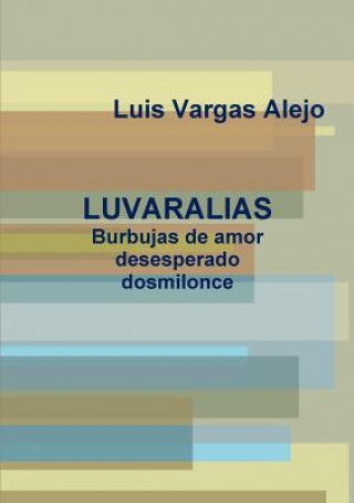 Könyv LUVARALIAS_Burbujas De Amor Desesperado Dosmilonce Luis Vargas Alejo