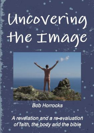 Kniha Uncovering the Image Bob Horrocks