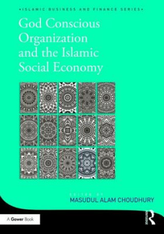 Kniha God-Conscious Organization and the Islamic Social Economy Masudul Alam Choudhury