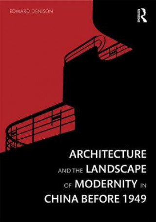 Carte Architecture and the Landscape of Modernity in China before 1949 Edward Denison