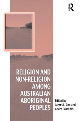 Kniha Religion and Non-Religion among Australian Aboriginal Peoples James L. Cox