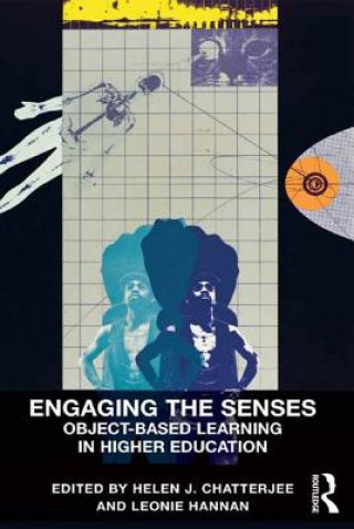 Kniha Engaging the Senses: Object-Based Learning in Higher Education Helen J. Chatterjee