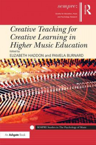 Kniha Creative Teaching for Creative Learning in Higher Music Education Elizabeth Haddon