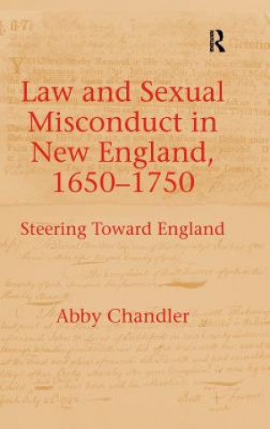 Kniha Law and Sexual Misconduct in New England, 1650-1750 Professor Abby Chandler