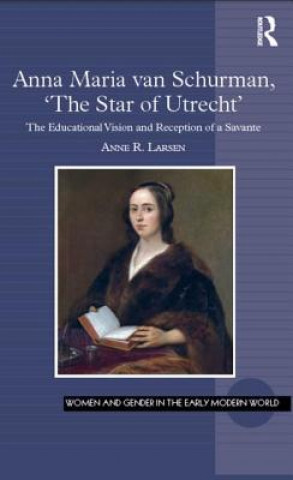 Kniha Anna Maria van Schurman, 'The Star of Utrecht' Anne R. Larsen