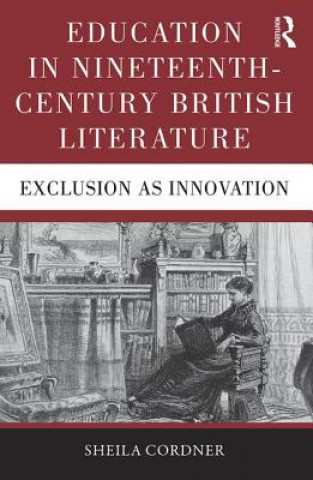 Knjiga Education in Nineteenth-Century British Literature Ms. Sheila Cordner