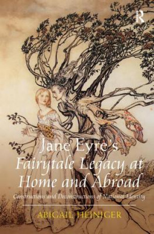 Carte Jane Eyre's Fairytale Legacy at Home and Abroad Dr. Abigail L. Heiniger