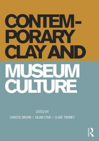 Livre Contemporary Clay and Museum Culture Professor Christie Brown