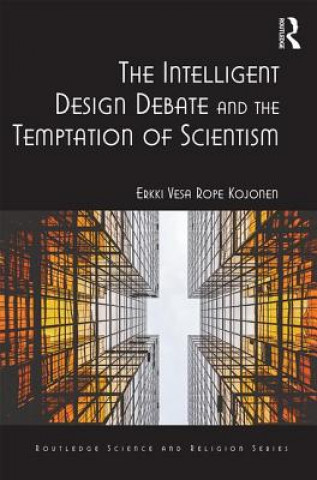 Buch Intelligent Design Debate and the Temptation of Scientism Dr. Erkki Vesa Rope Kojonen