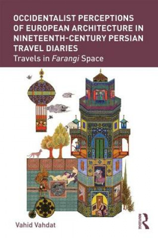 Carte Occidentalist Perceptions of European Architecture in Nineteenth-Century Persian Travel Diaries Vahid Vahdat