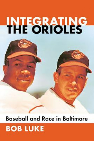 Kniha Integrating the Orioles Bob Luke