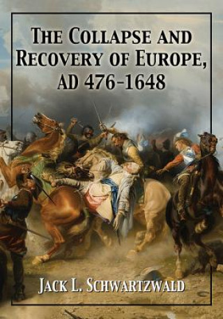 Carte Collapse and Recovery of  Europe, AD 476-1648 Jack L. Schwartzwald