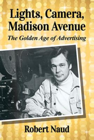 Kniha Lights, Camera, Madison Avenue Robert Naud