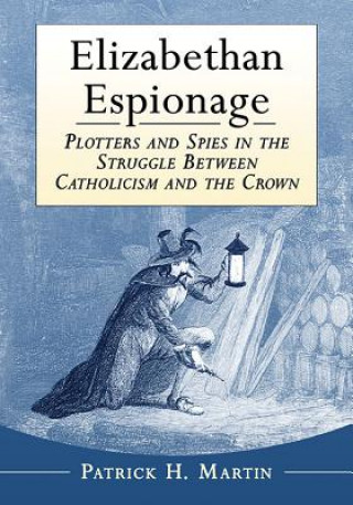 Könyv Elizabethan Espionage Patrick H. Martin