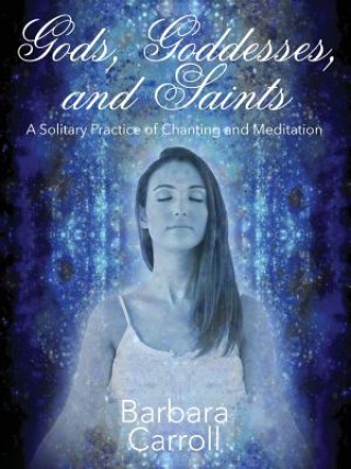 Könyv Gods, Goddesses, and Saints Department of Political Science Barbara (McMaster University) Carroll