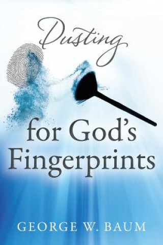 Kniha Dusting for God's Fingerprints George W Baum