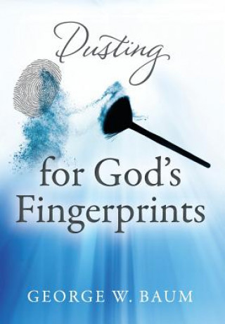 Carte Dusting for God's Fingerprints George W Baum