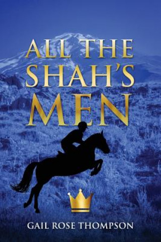 Книга All the Shah's Men Gail Rose Thompson