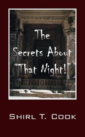 Kniha Secrets About "That Night!" Shirl T Cook