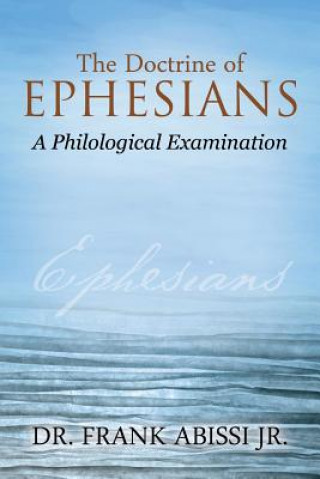 Carte Doctrine of Ephesians Dr Frank Abissi Jr