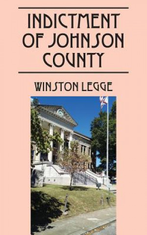 Könyv Indictment of Johnson County Winston Legge