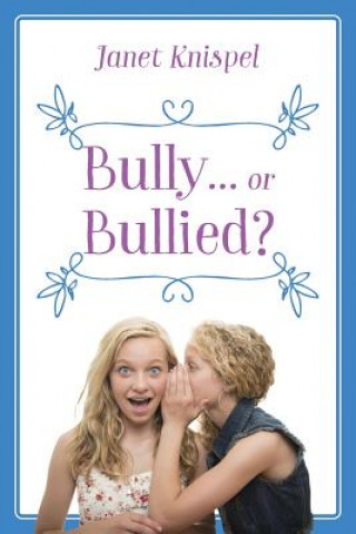 Libro Bully...or Bullied? Janet Knispel