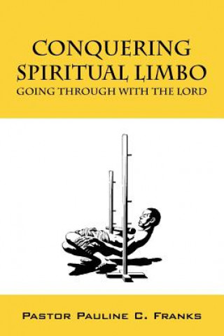 Knjiga Conquering Spiritual Limbo Pastor Pauline C Franks