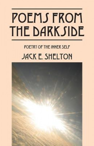 Carte Poems from the Darkside Jack E Shelton
