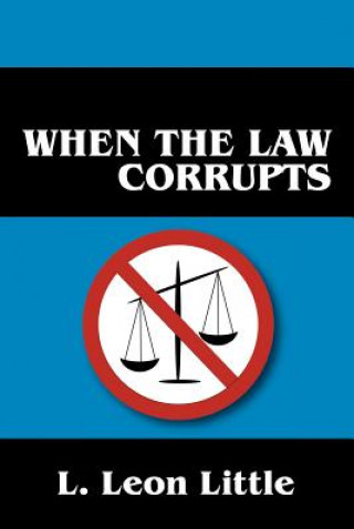 Книга When the Law Corrupts L Leon Little