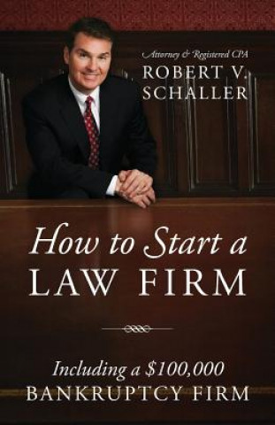 Kniha How to Start a Law Firm Attorney & Registered Cpa Robe Schaller