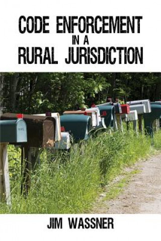 Carte Code Enforcement in a Rural Jurisdiction JIM WASSNER