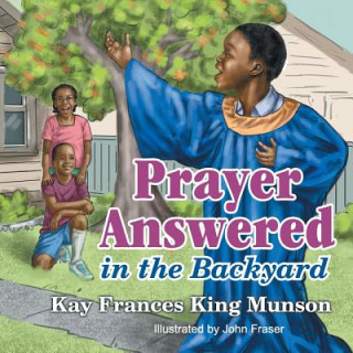 Knjiga Prayer Answered in the Backyard Kay Frances King Munson