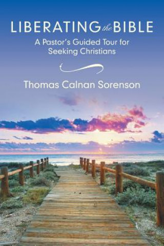 Carte Liberating the Bible Thomas Calnan Sorenson