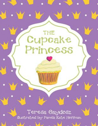 Kniha Cupcake Princess Teresa Gaydosz