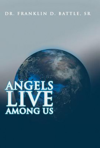 Книга Angels Live among Us Dr Franklin D Battle Sr