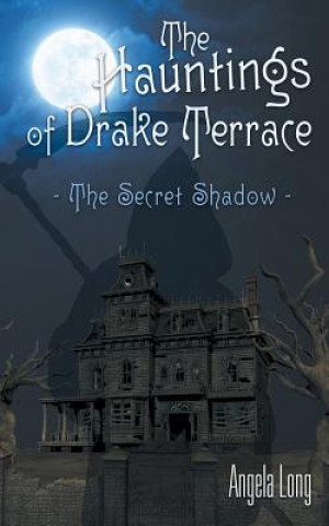 Book Hauntings of Drake Terrace Angela Long