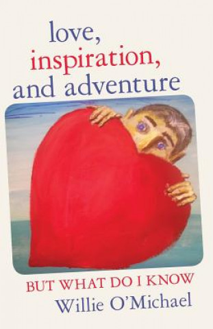 Książka Love, Inspiration, and Adventure Willie O'Michael