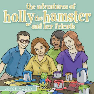 Kniha Adventures of Holly the Hamster and Her Friends Joyce Moody