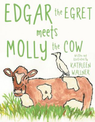 Buch Edgar the Egret Meets Molly the Cow Kathleen Wallner