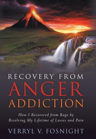 Book Recovery from Anger Addiction Verryl V Fosnight