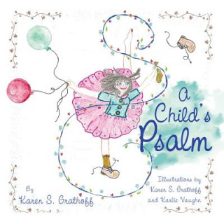 Kniha Child's Psalm Karen S Grathoff