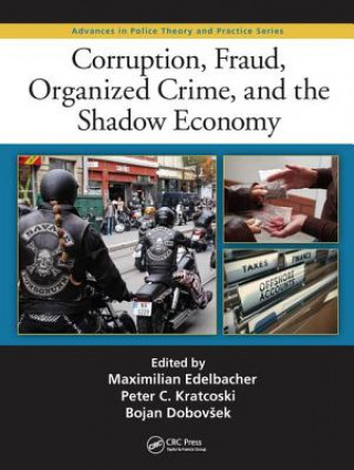 Kniha Corruption, Fraud, Organized Crime, and the Shadow Economy Peter C. Kratcoski