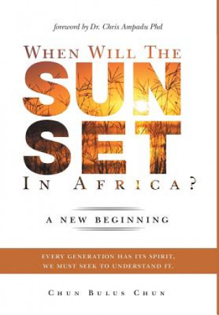 Kniha When Will the Sun Set in Africa? Chun Chun Bulus