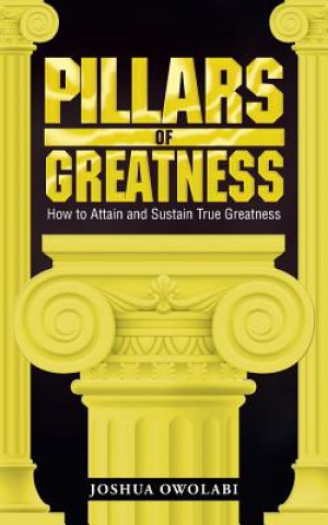 Könyv Pillars of Greatness Joshua Owolabi