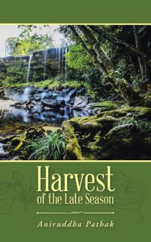 Könyv Harvest of the Late Season Aniruddha Pathak