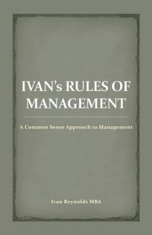 Carte Ivan's Rules of Management Ivan Reynolds Mba