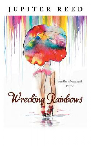 Книга Wrecking Rainbows Jupiter Reed