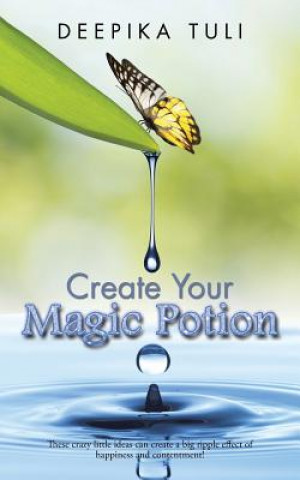 Knjiga Create Your Magic Potion Deepika Tuli