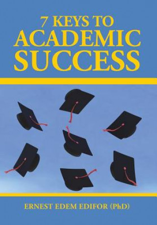 Kniha 7 Keys to Academic Success Ernest Edem Edifor