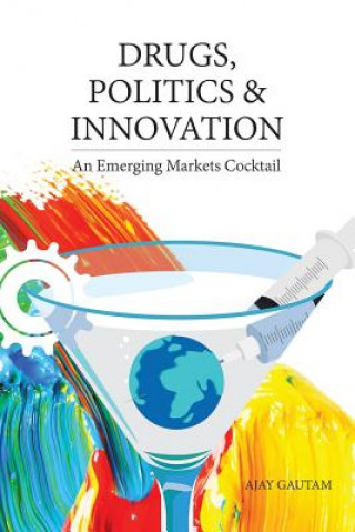 Livre Drugs, Politics, and Innovation Ajay Gautam